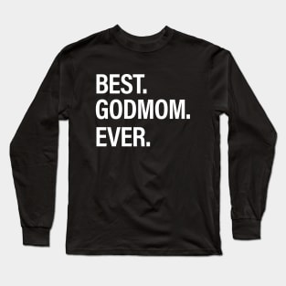 Best Godmom Ever Long Sleeve T-Shirt